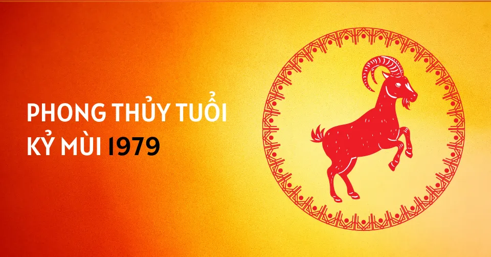 Mô tả phong thủy tổng quan cho người sinh năm 1979